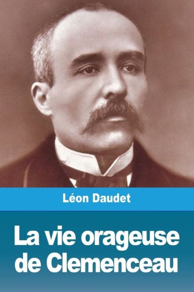 Cover for Léon Daudet · La vie orageuse de Clemenceau (Pocketbok) (2019)