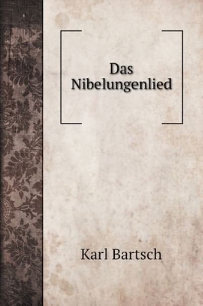 Cover for Karl Bartsch · Das Nibelungenlied (Hardcover Book) (2022)