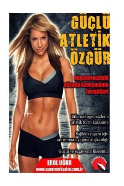 Cover for Erol Ugur · Guclu Atletik Ozgur (Taschenbuch) (2016)
