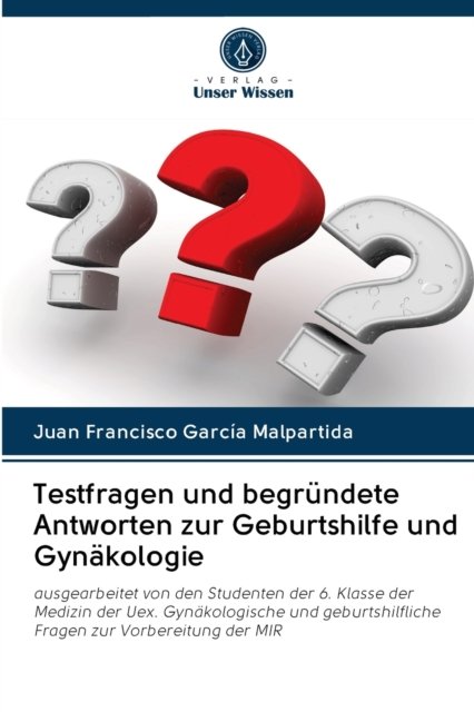 Cover for Juan Francisco García Malpartida · Testfragen und begrundete Antworten zur Geburtshilfe und Gynakologie (Paperback Book) (2020)