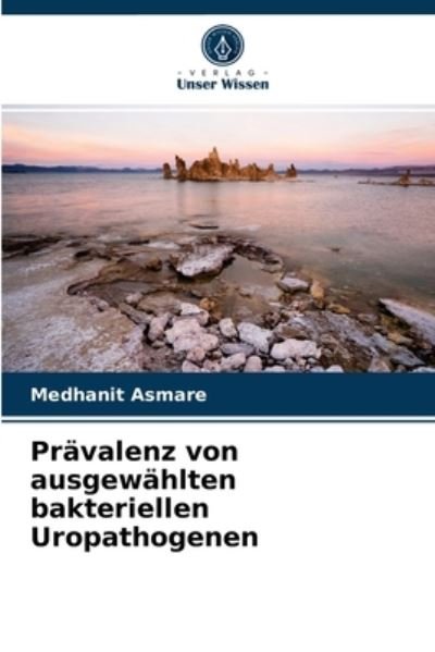 Cover for Medhanit Asmare · Pravalenz von ausgewahlten bakteriellen Uropathogenen (Pocketbok) (2021)