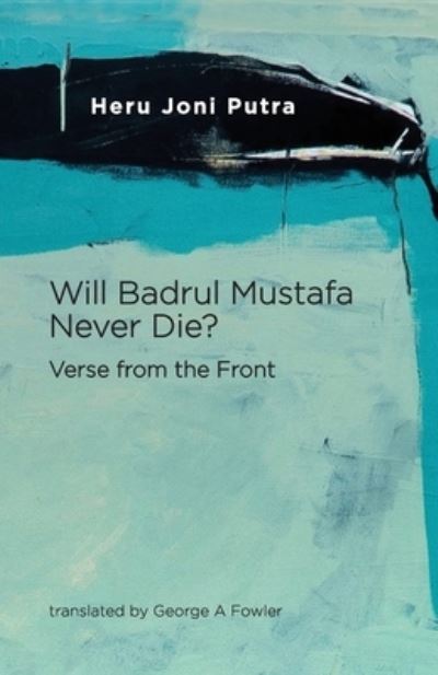 Cover for Heru Joni Putra · Will Badrul Mustafa Never Die? Verse from the Front (Taschenbuch) (2020)