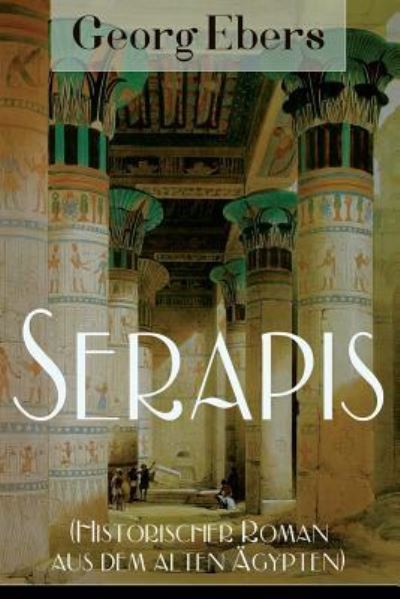 Serapis (Historischer Roman aus dem alten gypten) - Georg Ebers - Books - e-artnow - 9788027319152 - April 5, 2018