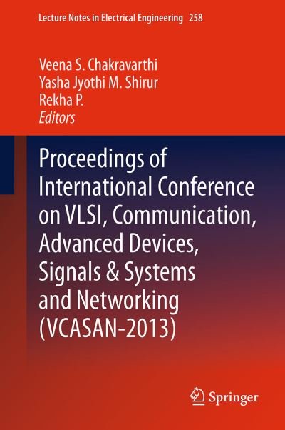 Cover for Veena S Chakravarthi · Proceedings of International Conference on VLSI, Communication, Advanced Devices, Signals &amp; Systems and Networking (VCASAN-2013) - Lecture Notes in Electrical Engineering (Paperback Book) [Softcover reprint of the original 1st ed. 2013 edition] (2015)