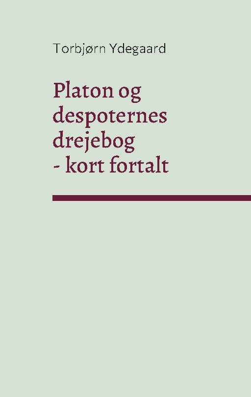 Platon og despoternes drejebog - Torbjørn Ydegaard - Böcker - Books on Demand - 9788743048152 - 6 september 2022