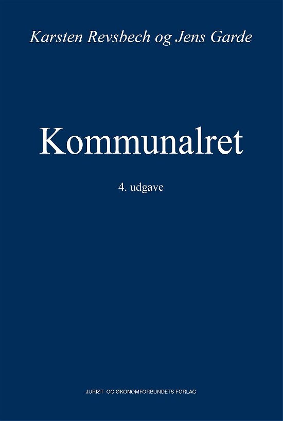 Kommunalret - Karsten Revsbech og Jens Garde - Livros - Djøf Forlag - 9788757432152 - 4 de julho de 2017