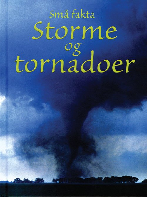 Cover for Emily Bone · Små fakta: Storme og tornadoer (Innbunden bok) [1. utgave] [Indbundet] (2013)