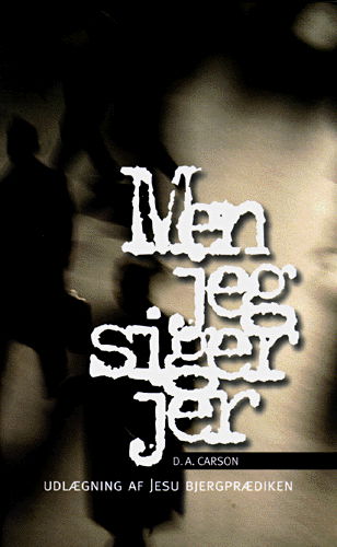 Cover for D. A. Carson · Men jeg siger jer (Bok) [1. utgave] (2000)