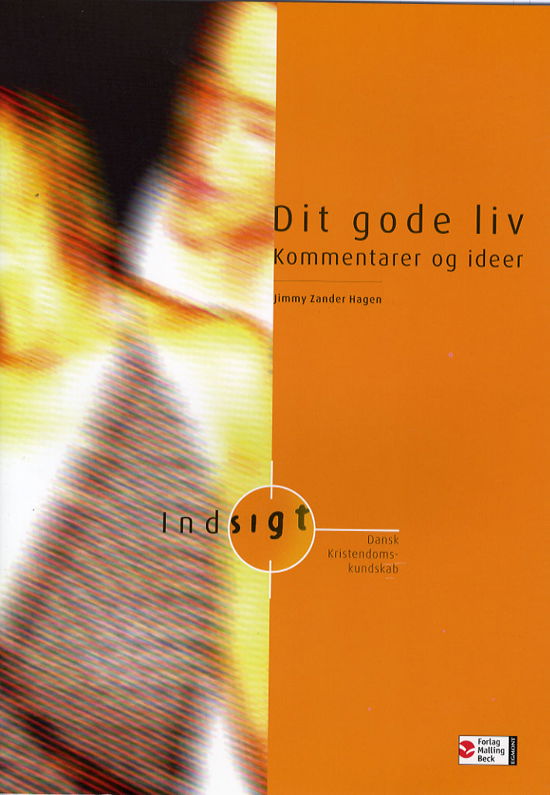 Cover for Jimmy Zander Hagen · Indsigt. Dansk: Dit gode liv, Vejledning (Hæftet bog) [1. udgave] (2006)