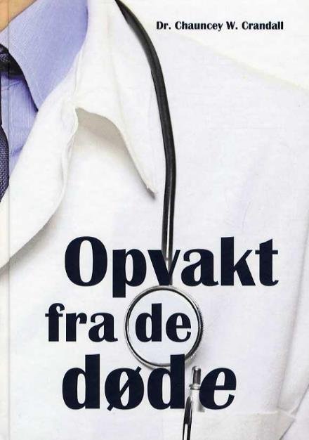 Cover for Chauncey W. Crandall · Opvakt fra de døde (Sewn Spine Book) [1th edição] (2011)