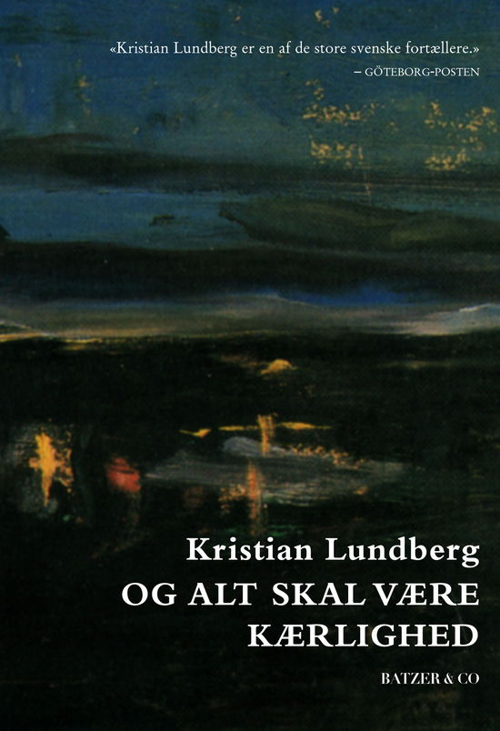 Cover for Kristian Lundberg · Og alt skal være kærlighed (Sewn Spine Book) [1.º edición] (2015)