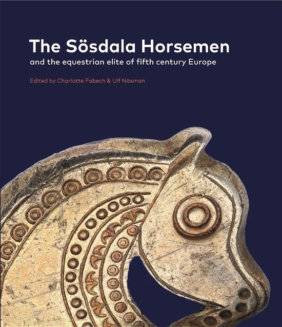 Cover for Fabech Charlotte · Jysk Arkæologisk Selskabs Skrifter 99: The Sösdala Horsemen (Gebundesens Buch) [1. Ausgabe] (2017)