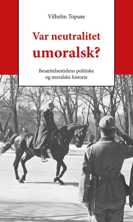 Cover for Vilhelm Topsøe · Var neutralitet umoralsk? (Sewn Spine Book) [1.º edición] (2020)