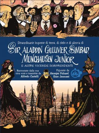 Cover for Alfredo Castelli · Straordinarie Imprese Di Terra, Di Cielo E Di Alcova Di Sir Aladdin Gulliver Simbad Munchausen Junior E Altre Vicende Sorprendenti (Book)