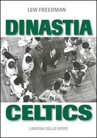 Cover for Lew Freedman · Dinastia Celtics. L'ascesa Dei Boston Celtics (MERCH)