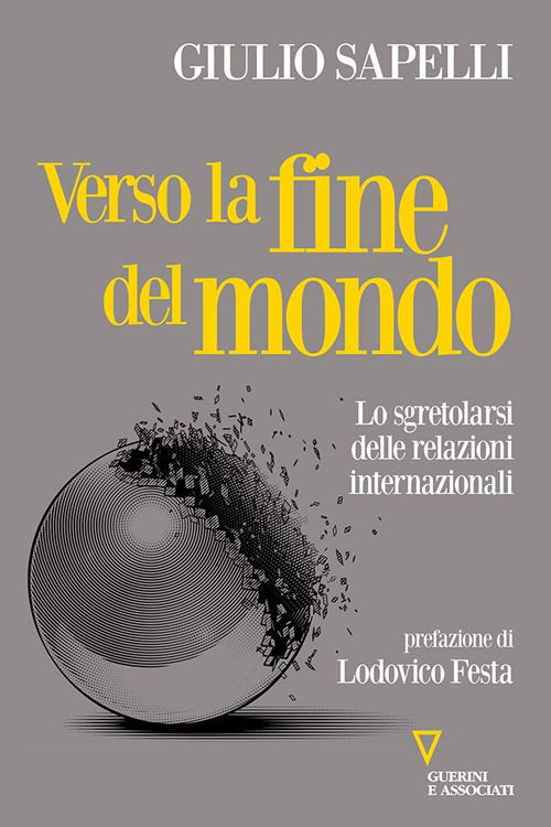 Cover for Giulio Sapelli · Verso La Fine Del Mondo. Lo Sgretolarsi Delle Relazioni Internazionali (Book)