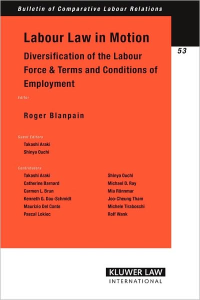 Cover for Roger Blanpain · Labor Law in Motion: Diversification of the Labour Force &amp; Terms and Conditions of Employment - Bulletin of Comparative Labour Relations Series Set (Paperback Book) (2004)