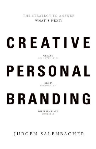 Creative Personal Branding: The Strategy to Answer: What’s Next - Jurgen Salenbacher - Books - BIS Publishers B.V. - 9789063693152 - December 2, 2013