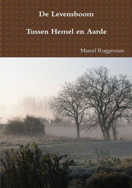 Cover for Marcel Roggemans · De Levensboom - Tussen Hemel en Aarde (Paperback Book) [Dutch edition] (2012)