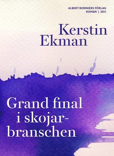 Grand final i skojarbranschen - Kerstin Ekman - Bøger - Albert Bonniers Förlag - 9789100127152 - 7. oktober 2011