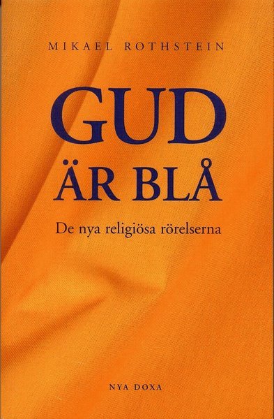 Cover for Mikael Rothstein · Gud är blå - De nya religiösa rörelserna (Book) (1997)