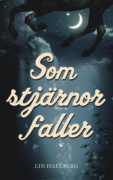 Cover for Lin Hallberg · Som stjärnor faller (Book) (2017)