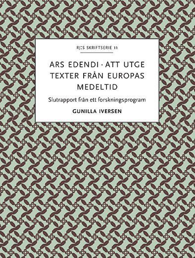 Cover for Gunilla Iversen · RJ:s skriftserie: Ars edendi : att utge texter från Europas medeltid (Book) (2016)