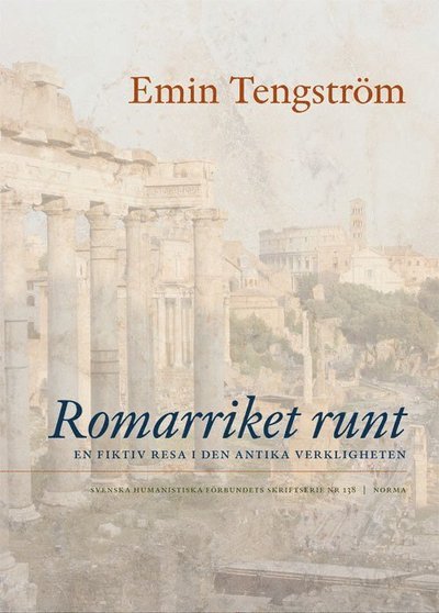 Cover for Emin Tengström · Romarriket runt : En fiktiv resa i den antika verkligheten (Bound Book) (2018)
