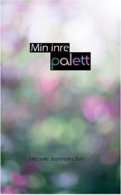 Cover for Michelle Joannides Barr · Joannides Barr:Min inre palett (Book) (2018)