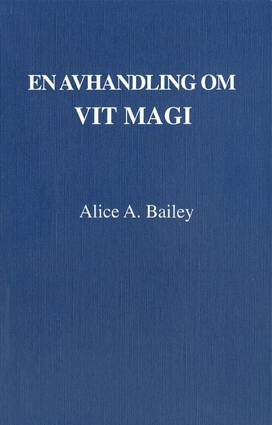 Cover for Alice A Bailey · En avhandling om vit magi eller lärjungens väg (3u) (Paperback Book) (1994)