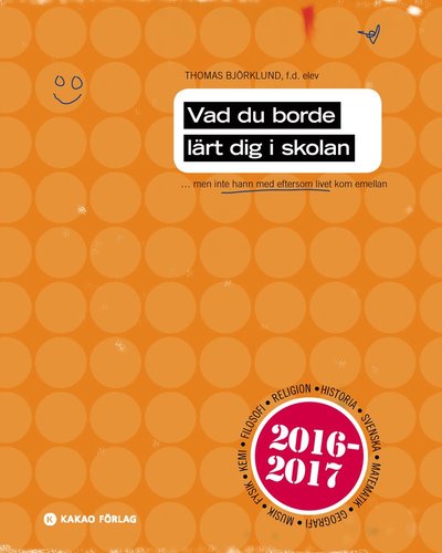 Cover for Thomas Björklund · Vad du borde lärt dig i skolan : men inte hann med eftersom livet kom emellan (Book) (2016)