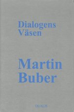 Cover for Martin Buber · Dialogens Väsen : Traktat om det Dialogiska Livet (Innbunden bok) (1993)