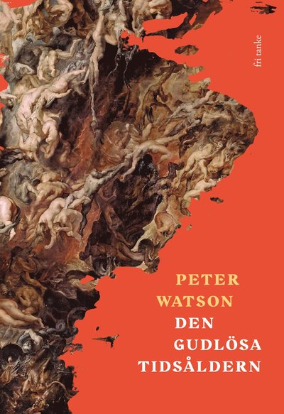 Cover for Peter Watson · Den gudlösa tidsåldern (Indbundet Bog) (2018)