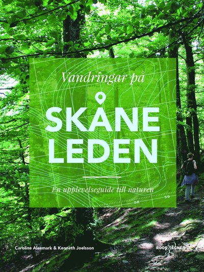 Vandringar på Skåneleden : en upplevelseguide till naturen - Alesmark Caroline - Books - Roos & Tegner - 9789188743152 - October 15, 2018