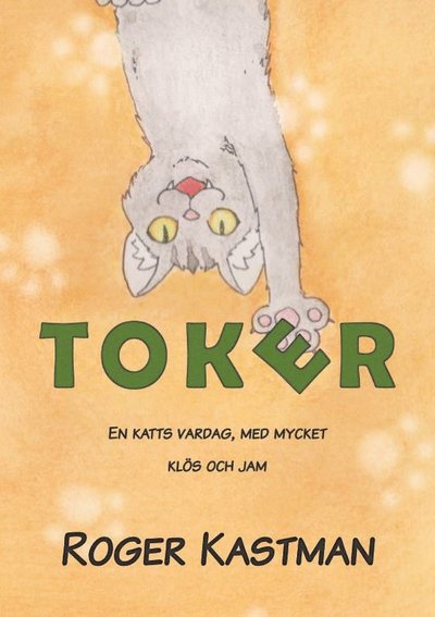 Cover for Roger Kastman · Toker, en katts vardag, med mycket klös och jam (Hardcover Book) (2024)