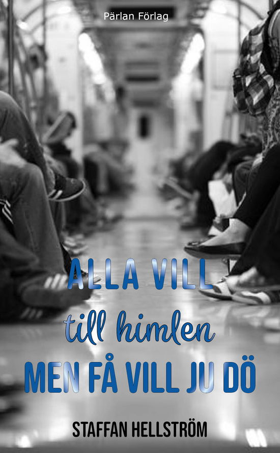 Cover for Staffan Hellström · Alla vill till himlen men få vill ju dö (Paperback Book) (2023)