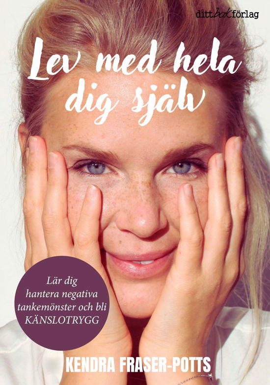 Cover for Kendra Fraser-Potts · Lev med hela dig själv (Paperback Book) (2024)