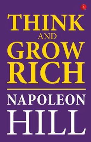 Think and Grow Rich - Napoleon Hill - Kirjat - Rupa & Co - 9789353338152 - perjantai 13. joulukuuta 2019