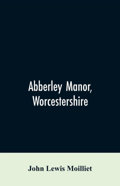 Cover for John Lewis Moilliet · Abberley Manor, Worcestershire (Paperback Bog) (2019)