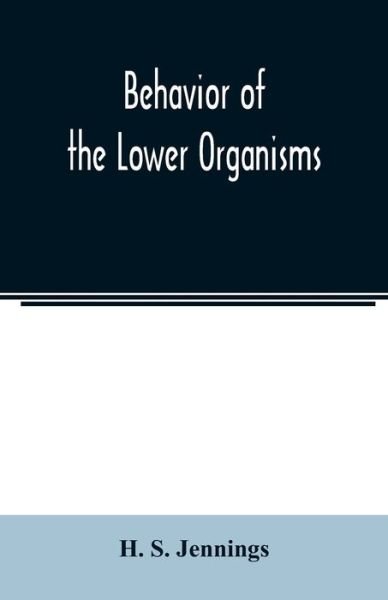 Cover for H S Jennings · Behavior of the lower organisms (Pocketbok) (2020)
