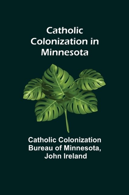 Cover for Cat Colonization Bureau of Minnesota · Catholic Colonization in Minnesota (Pocketbok) (2021)