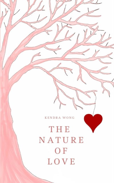 Cover for Kendra Wong · The Nature of Love (Paperback Book) (2023)