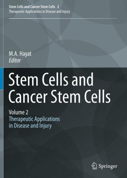 Cover for M a Hayat · Stem Cells and Cancer Stem Cells, Volume 2: Stem Cells and Cancer Stem Cells, Therapeutic Applications in Disease and Injury: Volume 2 - Stem Cells and Cancer Stem Cells (Hardcover Book) (2011)