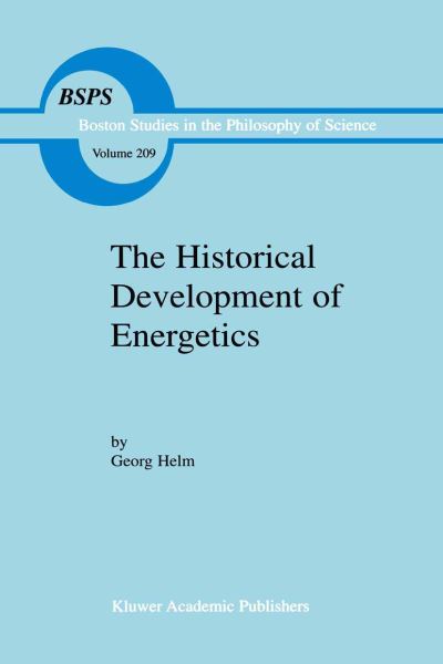 Georg Helm · The Historical Development of Energetics - Boston Studies in the Philosophy and History of Science (Taschenbuch) [Softcover reprint of the original 1st ed. 2000 edition] (2012)