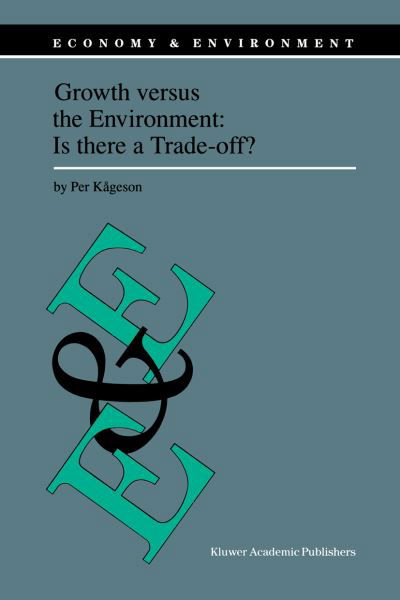 Cover for Per Kageson · Growth versus the Environment: Is there a Trade-off? - Economy &amp; Environment (Taschenbuch) [Softcover reprint of the original 1st ed. 1998 edition] (2012)