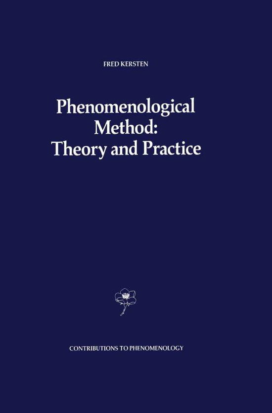 F. Kersten · Phenomenological Method: Theory and Practice - Contributions to Phenomenology (Paperback Bog) [Softcover reprint of the original 1st ed. 1989 edition] (2011)