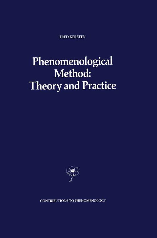 Phenomenological Method: Theory and Practice - Contributions to Phenomenology - F. Kersten - Livros - Springer - 9789401075152 - 1 de outubro de 2011