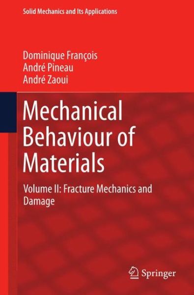 Cover for Dominique Francois · Mechanical Behaviour of Materials: Volume II: Fracture Mechanics and Damage - Solid Mechanics and Its Applications (Paperback Book) [2nd ed. 2013 edition] (2015)