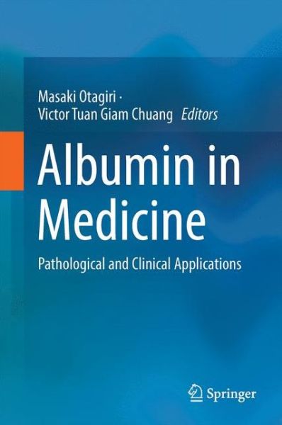 Cover for Albumin in Medicine: Pathological and Clinical Applications (Hardcover Book) [1st ed. 2016 edition] (2016)