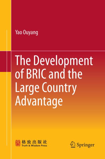 Cover for Yao Ouyang · The Development of BRIC and the Large Country Advantage (Paperback Book) [Softcover reprint of the original 1st ed. 2016 edition] (2018)